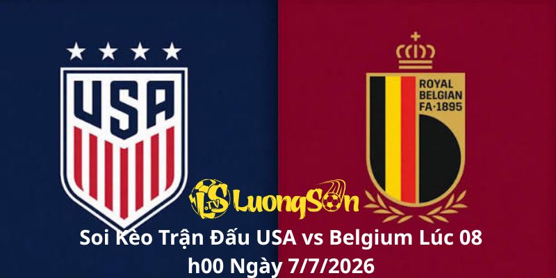 Soi Kèo Trận Đấu USA vs Belgium Lúc 08h00 Ngày 7/7/2026 1 Soi Kèo Trận Đấu USA vs Belgium Lúc 08h00 Ngày 7/7/2026